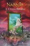 ULTIMA BATALHA - CRONICAS DE NARNIA 7