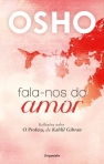 FALA-NOS DO AMOR - reflexoes sobre O Profeta, de Kahlil Gibran