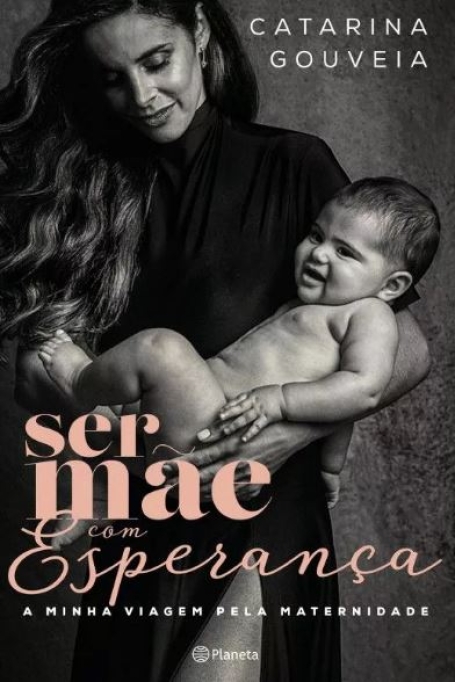 SER MÃE COM ESPERANÇA a minha viagem pela maternidade
