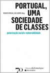 PORTUGAL, UMA SOCIEDADE DE CLASSES - polarizacao social e vulnerabilidade
