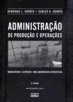 ADMINISTRAÇÃO DE PRODUÇÃO E OPERAÇÕES: Manufatura e Serviços - Uma Abordagem Estratégica - 3ª/2012