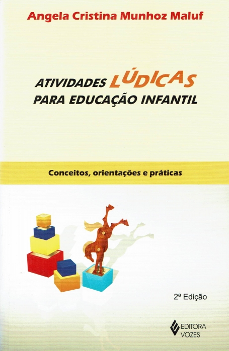 ATIVIDADES LUDICAS PARA EDUCACAO INFANTIL - conceitos - orientacoes e praticas