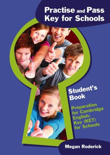 PRACTISE AND PASS KEY FOR SCHOOLS - STUDENT S BOOK - preparation for Cambridge English: Key (KET) for schools