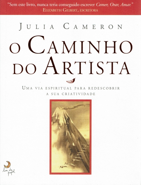 O CAMINHO DO ARTISTA - UMA VIA ESPIRITUAL PARA REDESCOBRIR A SUA CRIATIVIDADE