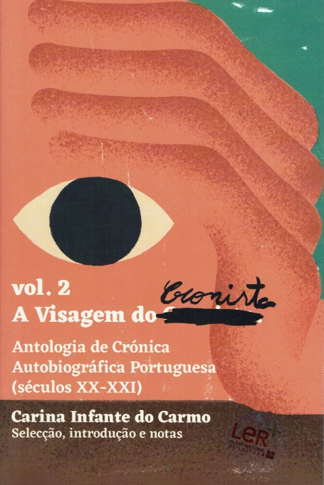 A VISAGEM DO CRONISTA VOL 2 : ANTOLOGIA DE CRONICA , AUTOBIOGRAFICA PORTUGUESA ( SECULO XX-XXI)