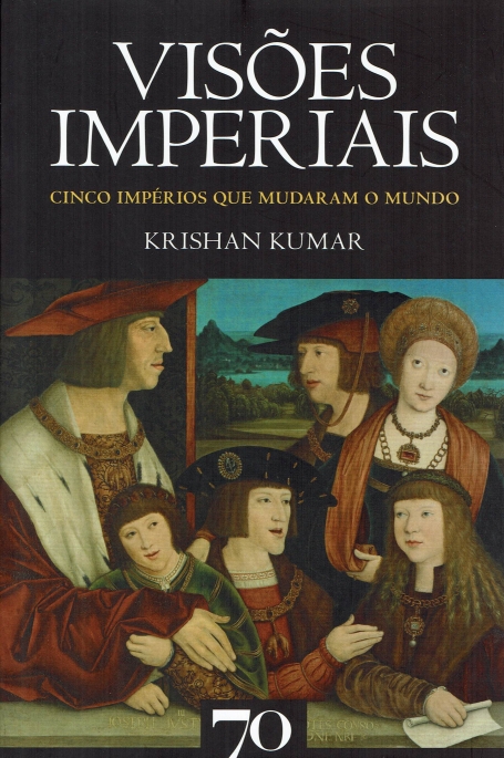 VISOES IMPERIAIS - CINCO IMPERIOS QUE MUDARAM O MUNDO