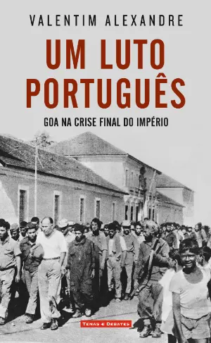 UM LUTO PORTUGUÊS - GOA NA CRISE FINAL DO IMPÉRIO