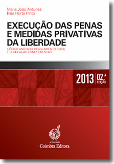 EXECUCAO DAS PENAS E MEDIDAS PRIVATIVAS DA LIBERDADE - codigo anotado regulamento geral e legislacao complementar 2013 2ª EDICAO