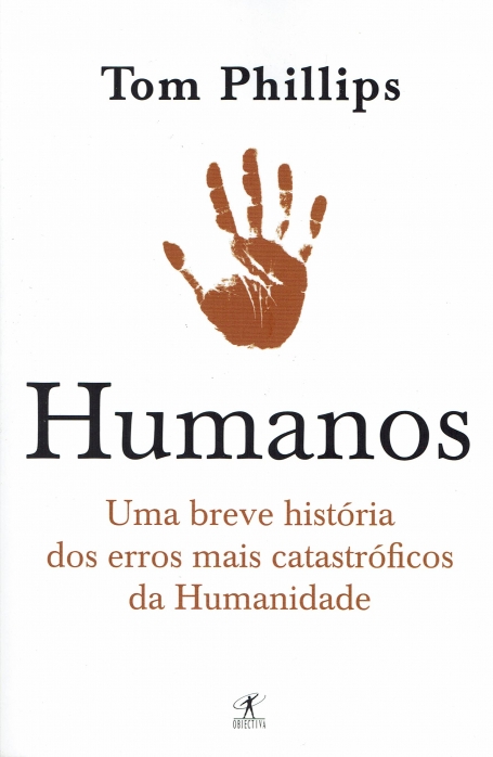 HUMANOS - uma breve história dos erros mais catastróficos da Humanidade