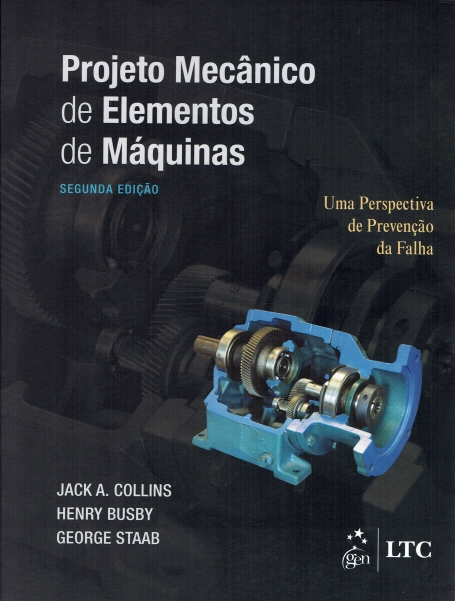 PROJETO MECÂNICO DE ELEMENTOS DE MÁQUINAS - uma perspectiva de prevenção da falha