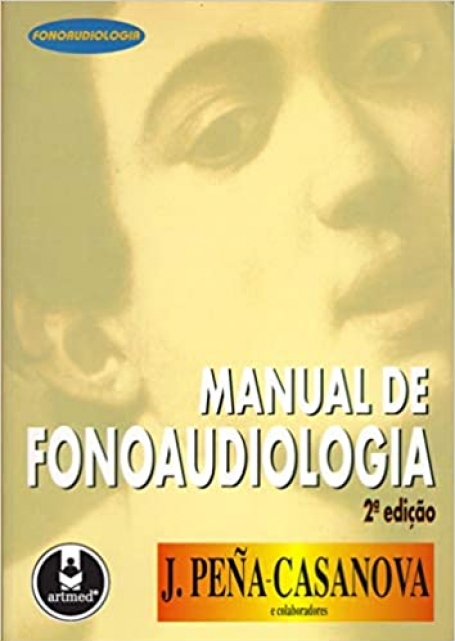 MANUAL DE FONOAUDIOLOGIA 2ª EDIÇAO- int. a patologia e terapeutica da linguagem, sobre a aquisicao e o desenvolvimento da linguagem, bases neurobiologicas da linguagem, sistema auditivo, sistema fonador, disfonias, disartrias, dislalias, disglossias