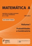 MATEMATICA A - QUESTOES DE EXAMES NACIONAIS E DE TESTES INTERMEDIOS DO 12 ANO VOLUME 1 - PROBABILIDADES E COMBINATORIA 1997-2013