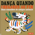 DANCA QUANDO CHEGARES AO FIM - BONS CONSELHOS DE AMIGOS ANIMAIS