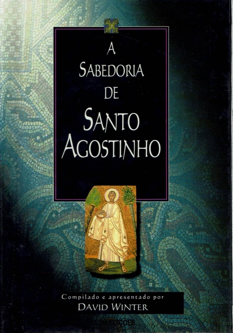 A SABEDORIA DE SANTO AGOSTINHO