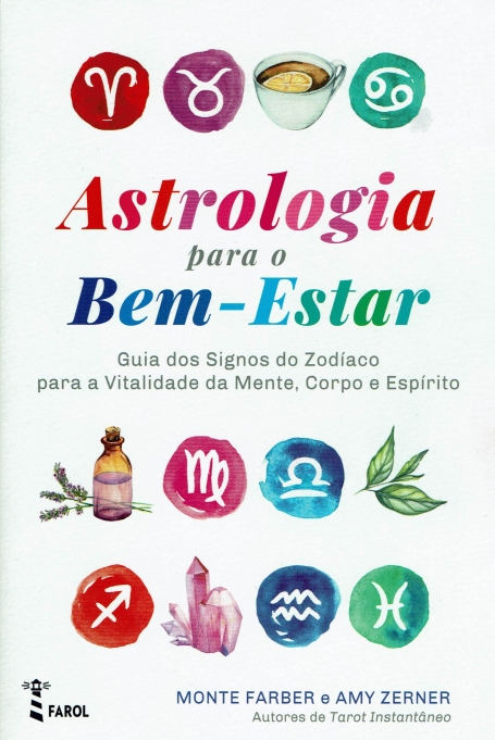 ASTROLOGIA PARA O BEM-ESTAR - guia dos signos do zodíaco para a vitalidade da mente corpo e espírito