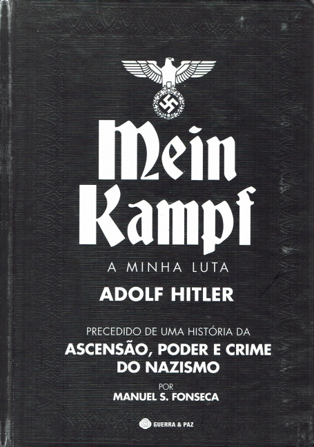 MEIN KAMPF - A MINHA LUTA - precedido de uma historia da Ascensao, Poder e Crime do Nazismo