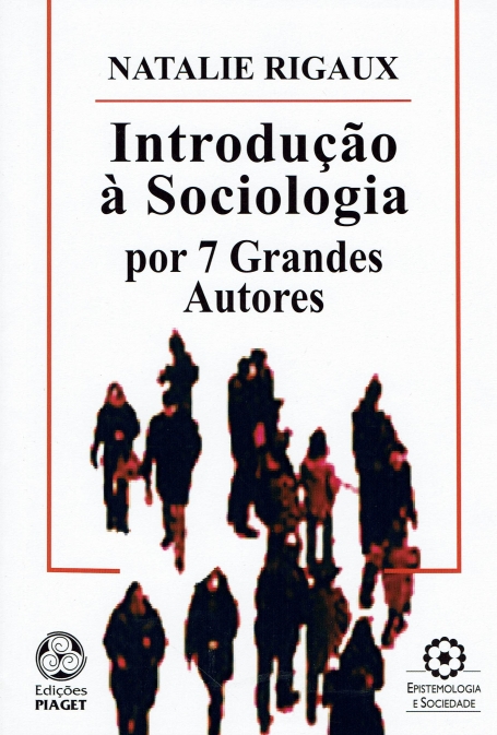 INTRODUÇÃO À SOCIOLOGIA POR 7 GRANDES AUTORES - COL. EPISTEMOLOGIA E SOCIEDADE 284