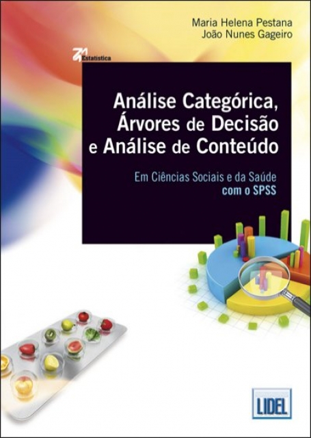 ANALISE CATEGORICA ARVORES DE DECISAO E ANALISE DE CONTEUDO - EM CIENCIAS SOCIAIS E DA SAUDE COM O SPSS