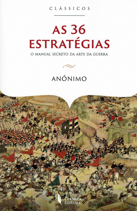 AS 36 ESTRATÉGIAS - o manual secreto da arte da guerra