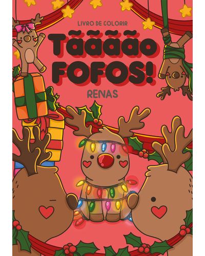 TÃÃÃÃO FOFOS - RENAS: LIVRO DE COLORIR