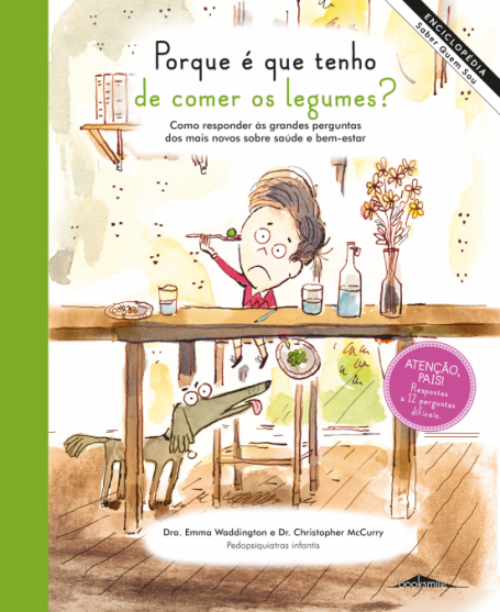 PORQUE E QUE EU TENHO DE COMER OS LEGUMES? como responder as grandes perguntas dos mais novos sobre saude e bem-estar