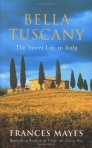 BELLA TUSCANY THE SWEET LIFE IN ITALY