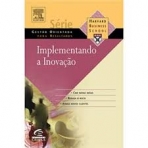 IMPLEMENTANDO A INOVACAO - crie novas ideias - reduza o risco - atraia novos clientes
