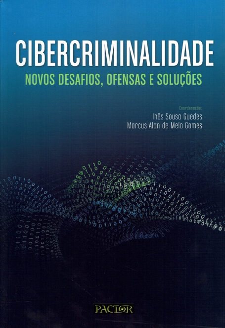 CIBERCRIMINALIDADE - NOVOS DESAFIOS, OFESAS E SOLUÇOES