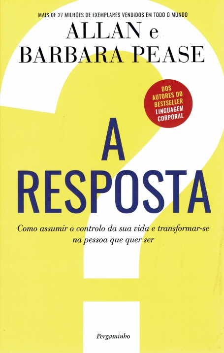 A RESPOSTA - como assumir o controlo da sua vida e transformar-se na pessoa que quer ser