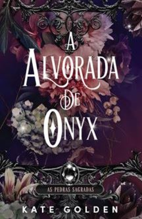 A ALVORADA DE ONYX - AS PEDRAS SAGRADAS