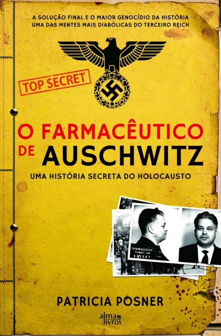 O FARMACEUTICO DE AUSCHWITZ - UMA HISTORIA SECRETA DO HOLOCAUSTO