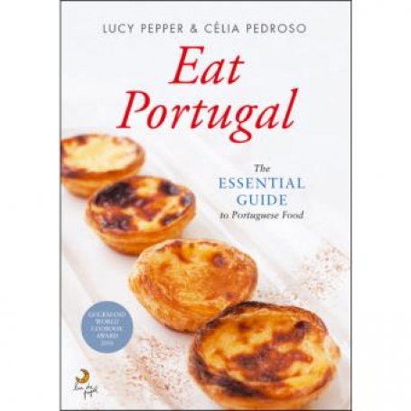 EAT PORTUGAL - THE ESSENTIAL GUIDE TO PORTUGUESE FOOD