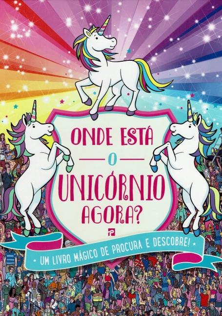 ONDE ESTÁ O UNICÓRNIO AGORA? UM LIVRO MÁGICO DE PROCURA E DESCOBRE!