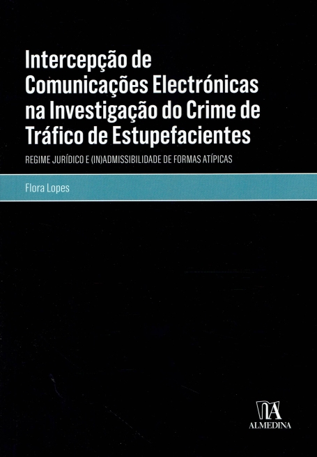 INTERCEPÇÃO DE COMUNICAÇÕES ELECTRÓNICAS NA INVESTIGAÇÃO DO CRIME DE TRÁFICO DE ESTUPEFACIENTES