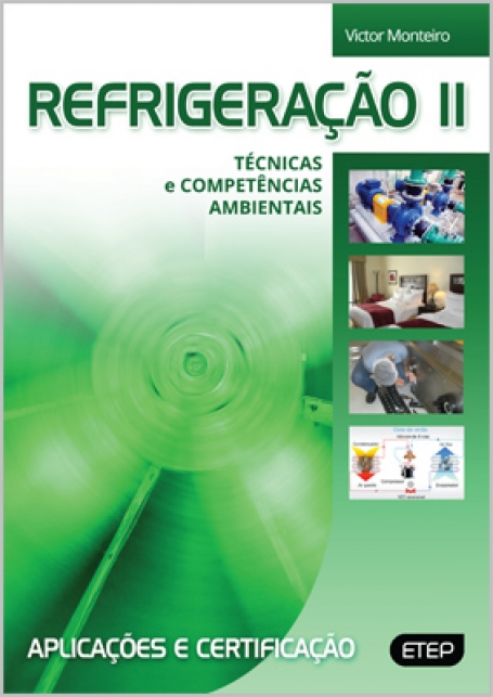 REFRIGERAÇÃO II - TÉCNICAS E COMPETÊNCIAS AMBIENTAIS APLICAÇÕES E CERTIFICAÇÕES