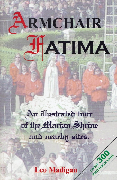 ARMACHAIR FATIMA - AN ILLUSTRATED TOUR OF THE MARIAN SHRINE AND NEARBG SITES