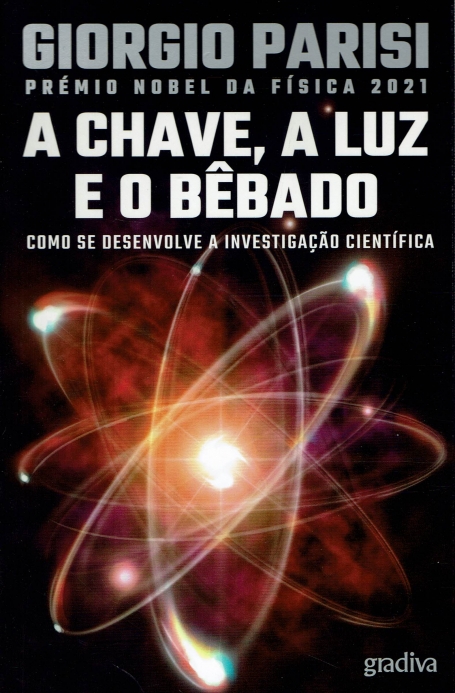 A CHAVE A LUZ E O BÊBADO - como se desenvolve a investigação cientifica - COL. CIENCIA A BERTA Nº 238 - PREMIO NOBEL DA FISICA 2021