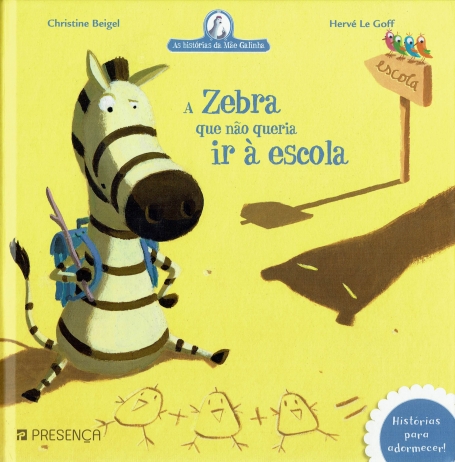 A ZEBRA QUE NAO QUERIA IR A ESCOLA - AS HISTORIAS DA MAE GALINHA 4