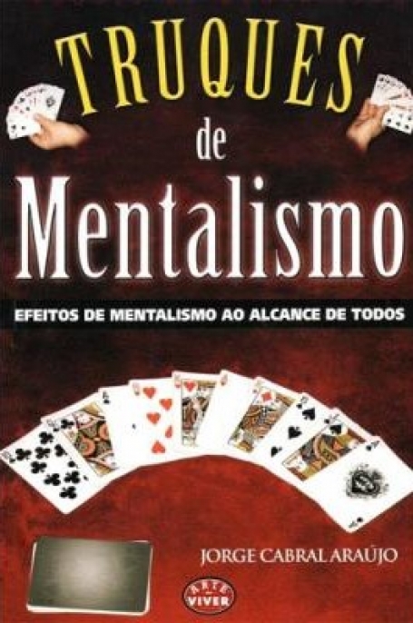 TRUQUES DE MENTALISMO - EFEITOS DE MENTALISMO AO ALCANCE DE TODOS