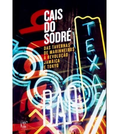 CAIS DO SODRÉ DAS TAVERNAS DE MARINHEIROS À REVOLUÇÃO JAMAICA E TOKYO