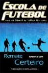 ESCOLA DE FUTEBOL - REMATE CERTEIRO