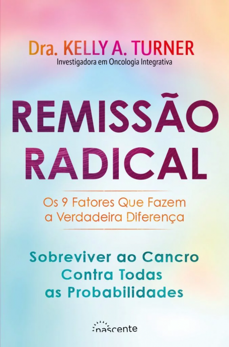 REMISSÃO RADICAL - Sobreviver ao Cancro Contra Todas as Probabilidades