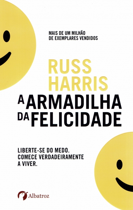 03448.10 - A ARMADILHA DA FELICIDADE liberte-se do medo. comece verdadeiramente a viver.