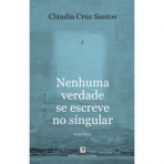 NENHUMA VERDADE SE ESCREVE NO SINGULAR
