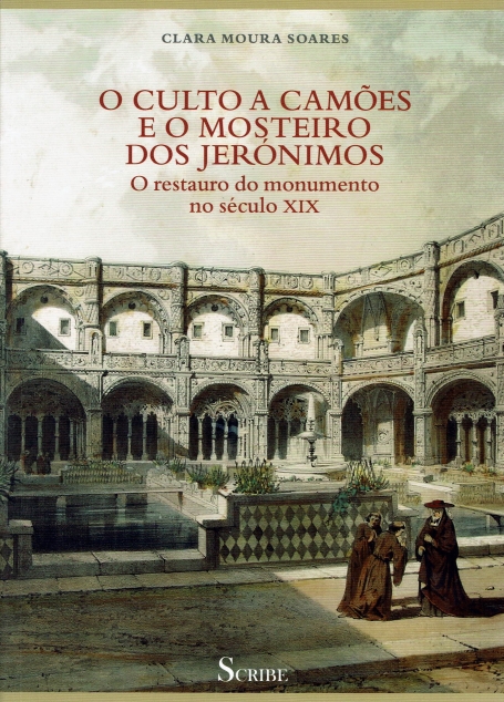 O CULTO A CAMÕES E O MOSTEIRO DOS JERÓNIMOS - O RESTAURO DO MONUMENTO NO SECULO XIX