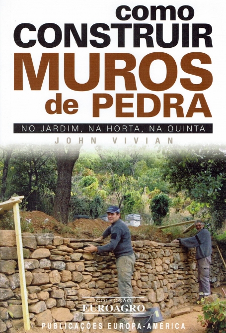 COMO CONSTRUIR MUROS DE PEDRA - NO JARDIM, NA HORTA, NA QUINTA