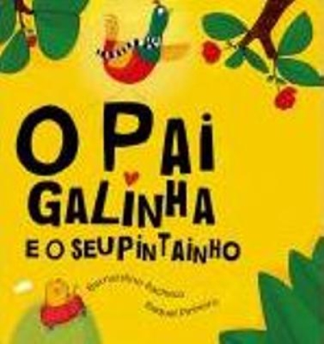 O PAI GALINHA E O SEU PINTAINHO
