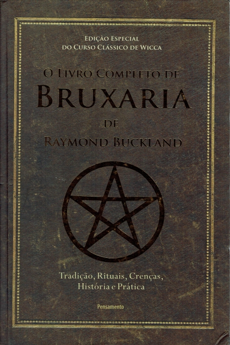 O LIVRO COMPLETO DA BRUXARIA - TRADIÇÃO RITUAIS CRENÇAS HISTÓRIA E PRATICA