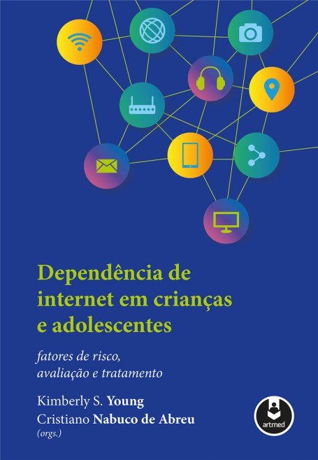 Dependencia de Internet em Criancas e Adolescentes - Fatores de Risco, Avaliacao e Tratamento
