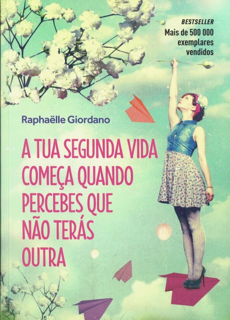 A TUA SEGUNDA VIDA COMECA QUANDO PERCEBES QUE NAO TERAS OUTRA
